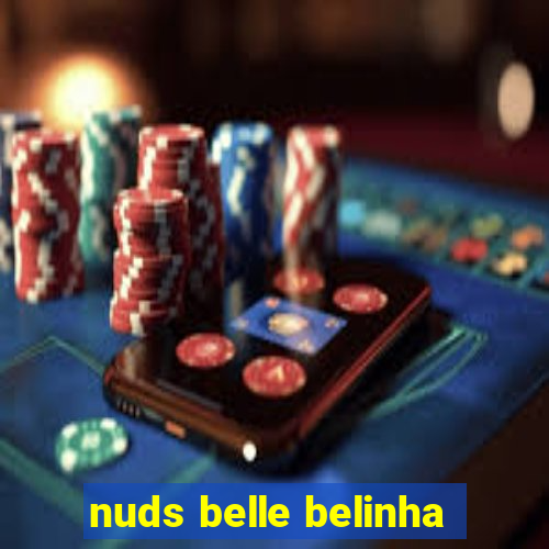 nuds belle belinha