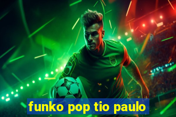 funko pop tio paulo