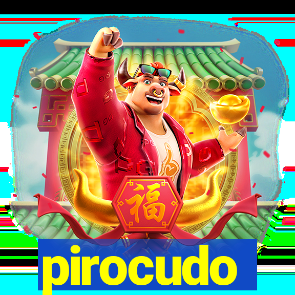 pirocudo