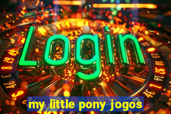 my little pony jogos