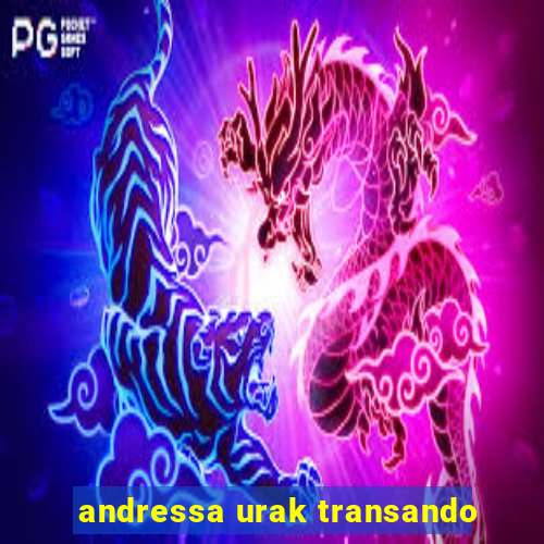 andressa urak transando