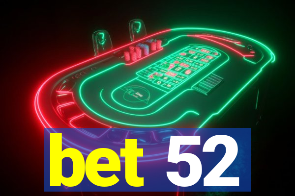 bet 52