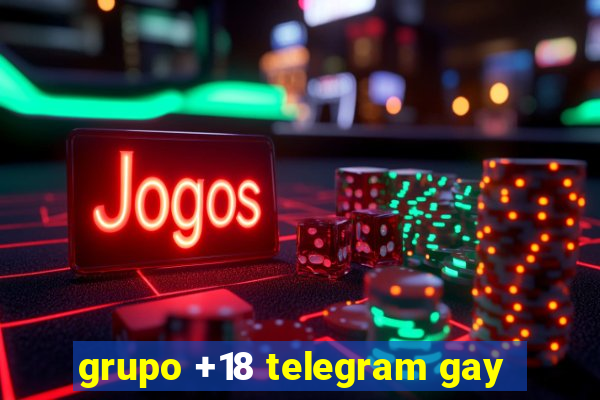 grupo +18 telegram gay