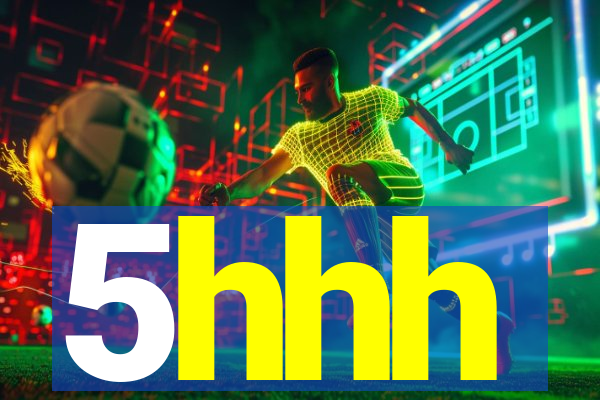 5hhh