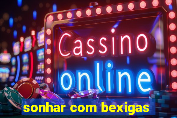 sonhar com bexigas
