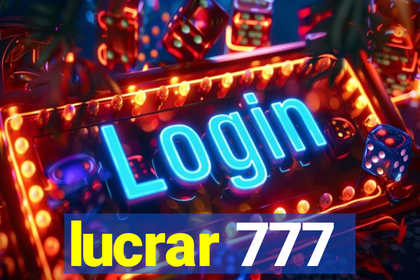 lucrar 777