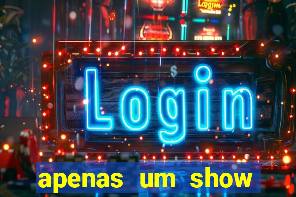 apenas um show pancadaria 2