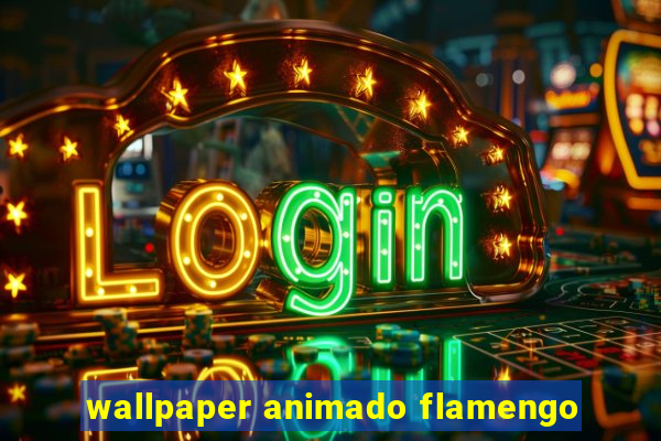 wallpaper animado flamengo