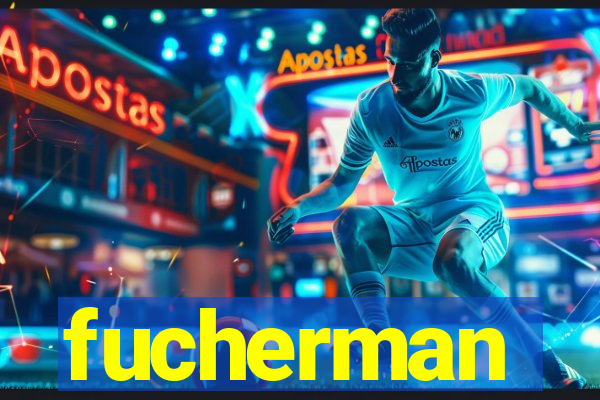 fucherman