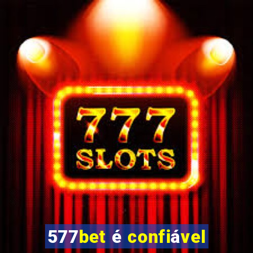 577bet é confiável