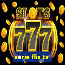 série flix tv
