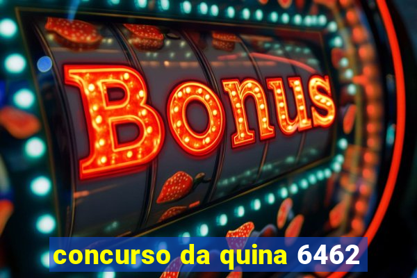concurso da quina 6462