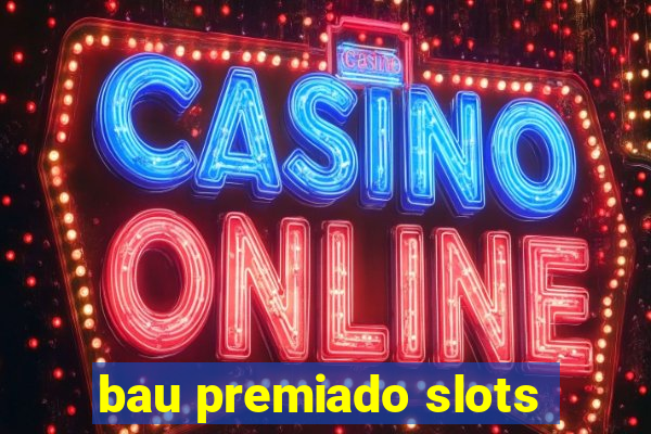 bau premiado slots