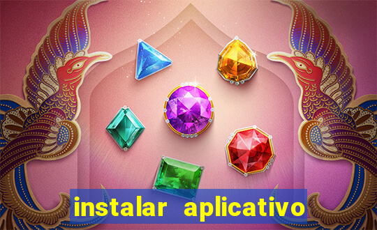 instalar aplicativo estrela bet