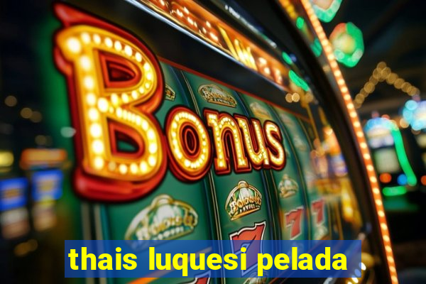 thais luquesi pelada