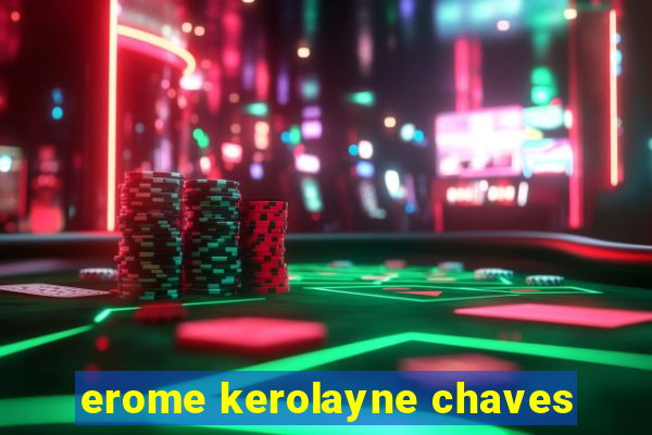 erome kerolayne chaves