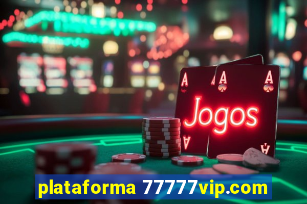 plataforma 77777vip.com