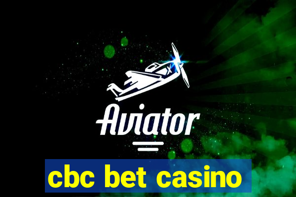 cbc bet casino