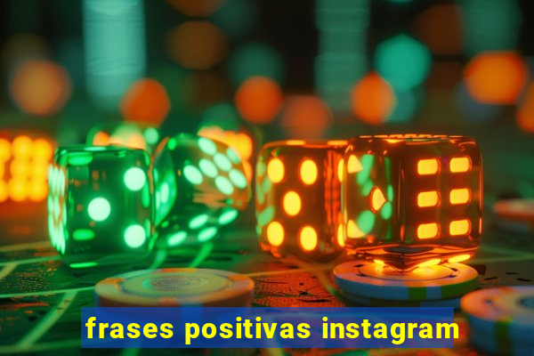 frases positivas instagram