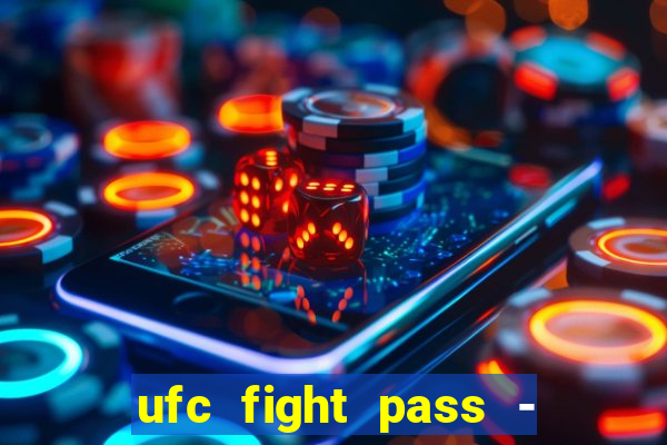 ufc fight pass - tv ao vivo