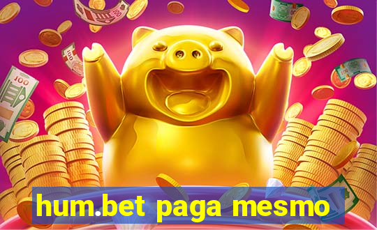 hum.bet paga mesmo