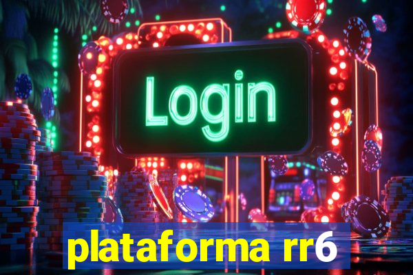 plataforma rr6