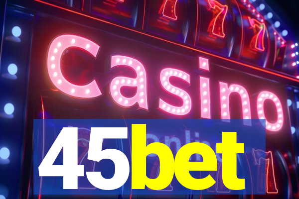 45bet