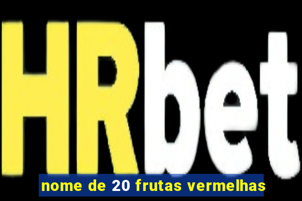 nome de 20 frutas vermelhas
