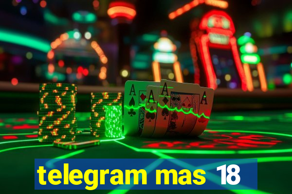 telegram mas 18
