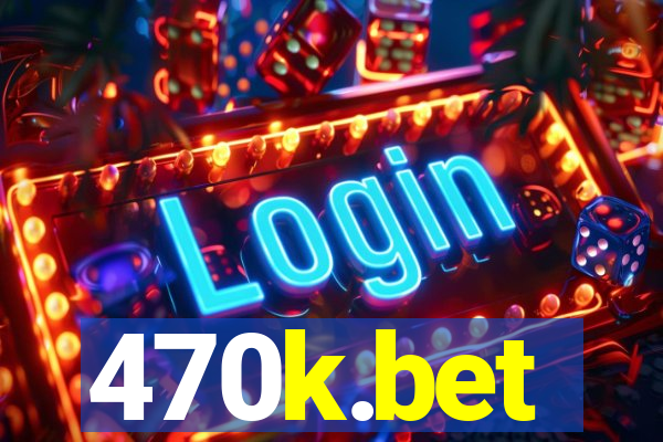 470k.bet