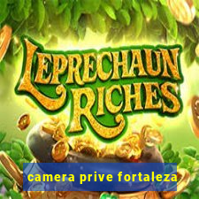 camera prive fortaleza