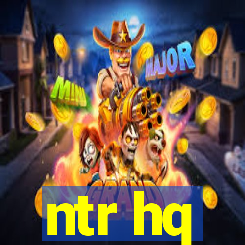 ntr hq
