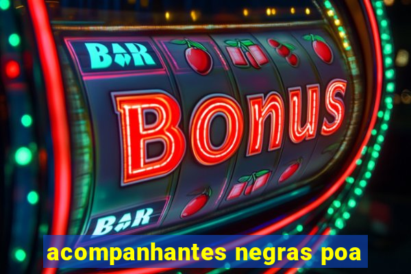 acompanhantes negras poa