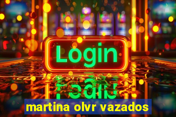 martina olvr vazados