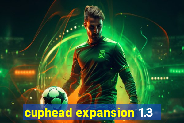 cuphead expansion 1.3