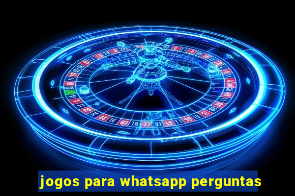 jogos para whatsapp perguntas