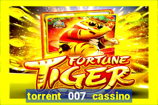torrent 007 cassino royale legendado