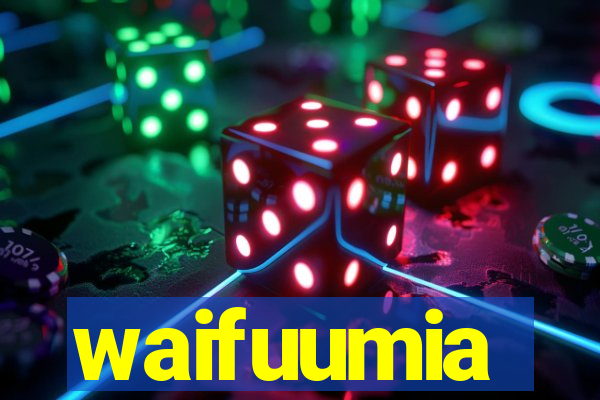 waifuumia