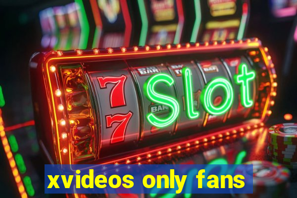xvideos only fans