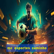 mc esportes caminho da sorte