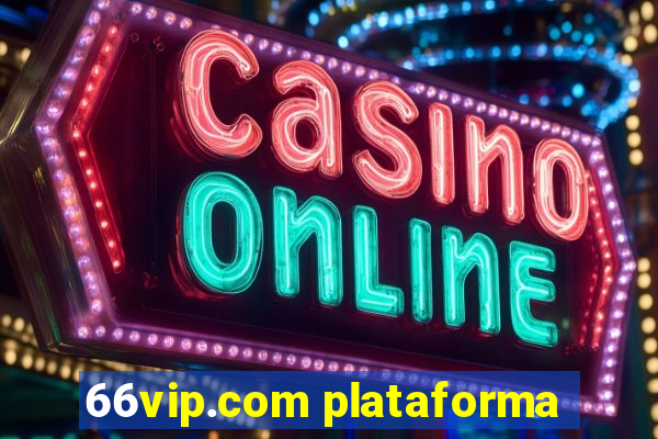 66vip.com plataforma
