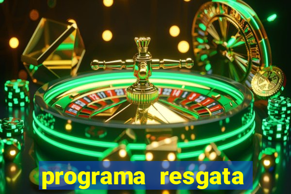 programa resgata brasil é confiável