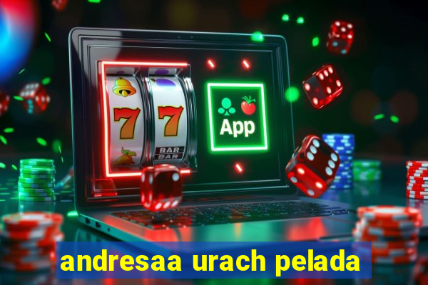 andresaa urach pelada