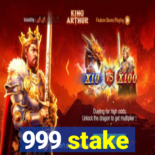 999 stake