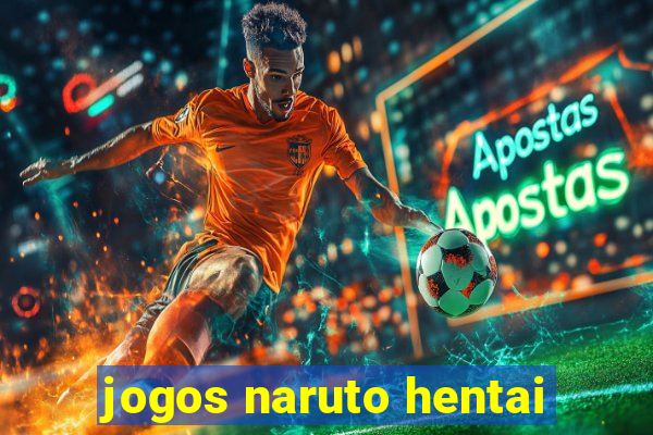 jogos naruto hentai