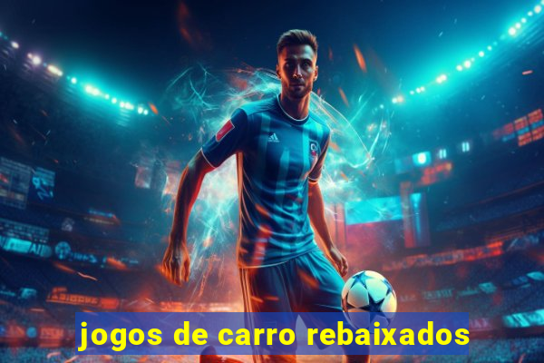 jogos de carro rebaixados