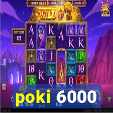 poki 6000