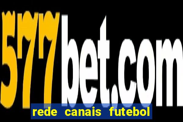 rede canais futebol ao vivo