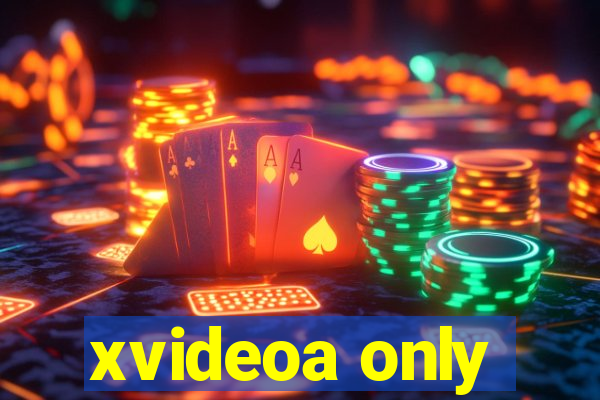xvideoa only