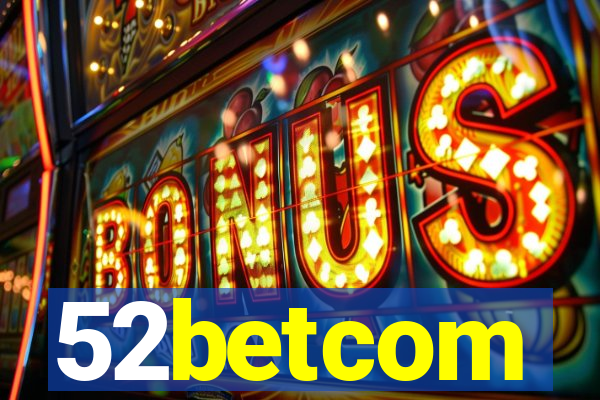 52betcom